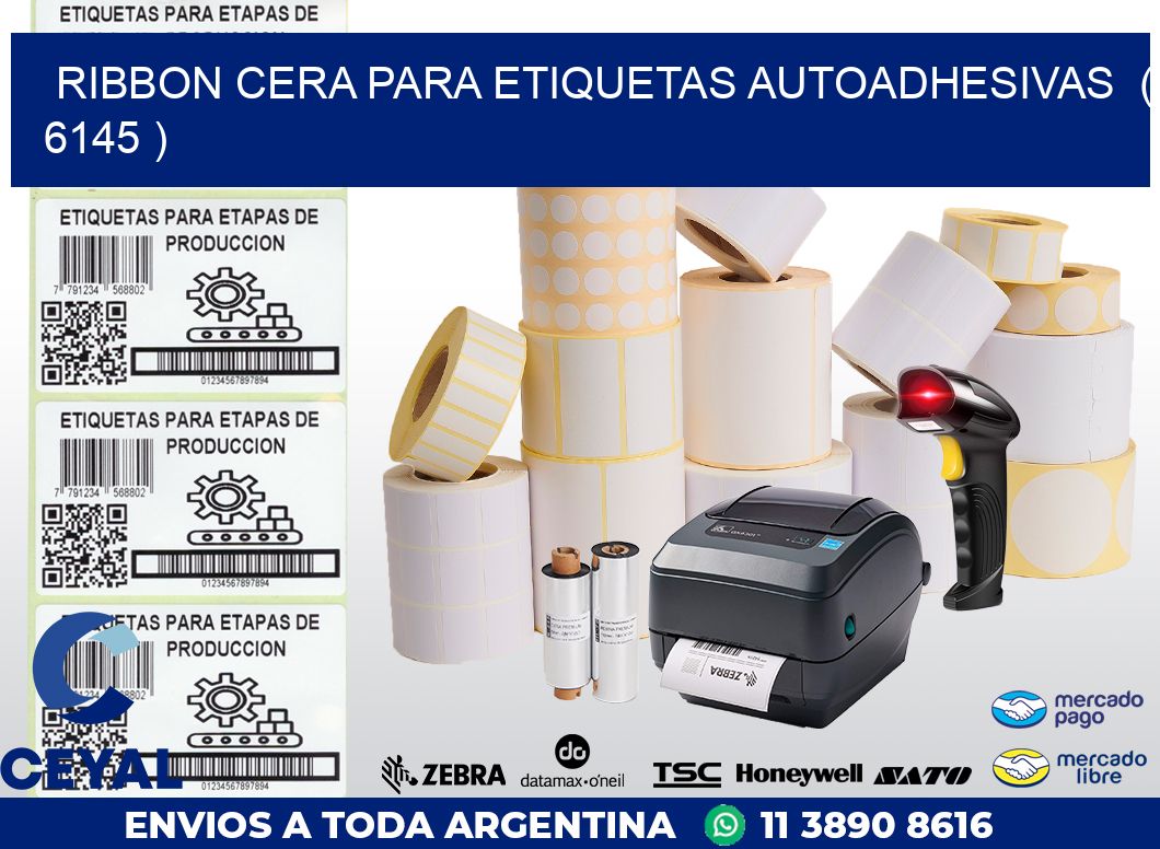 RIBBON CERA PARA ETIQUETAS AUTOADHESIVAS  ( 6145 )