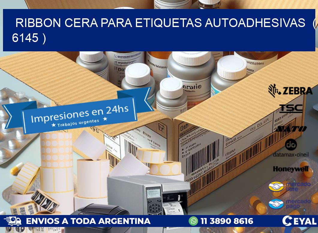 RIBBON CERA PARA ETIQUETAS AUTOADHESIVAS ( 6145 )