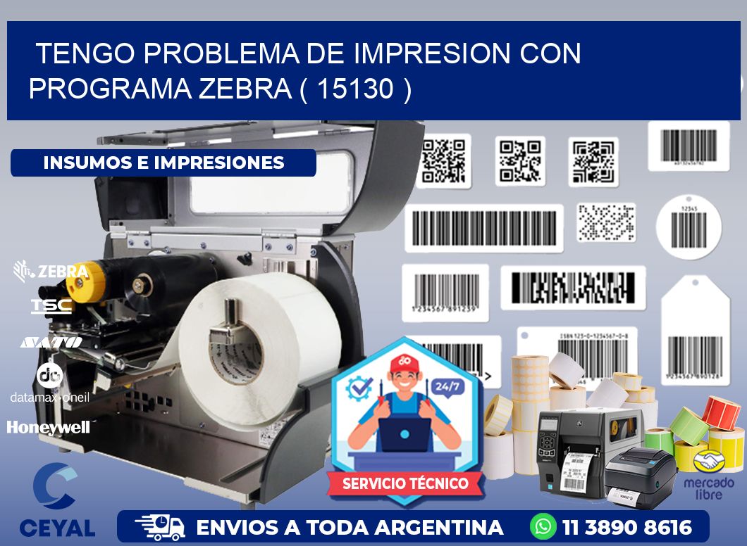 TENGO PROBLEMA DE IMPRESION CON PROGRAMA ZEBRA ( 15130 )