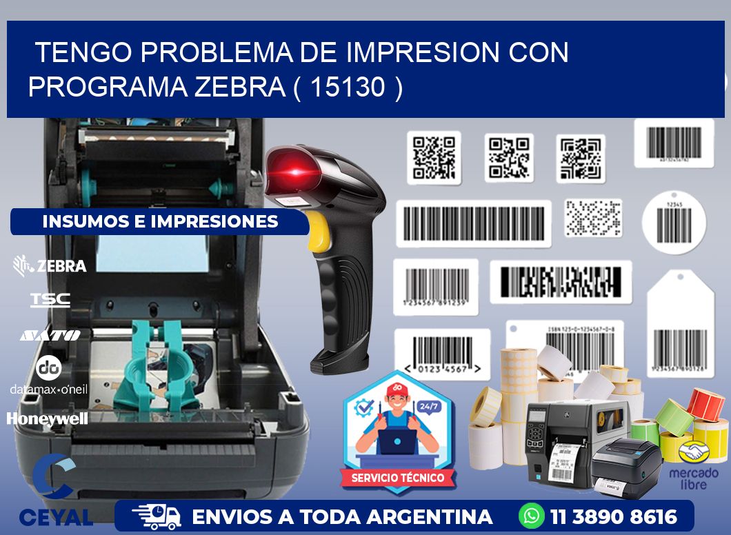 TENGO PROBLEMA DE IMPRESION CON PROGRAMA ZEBRA ( 15130 )