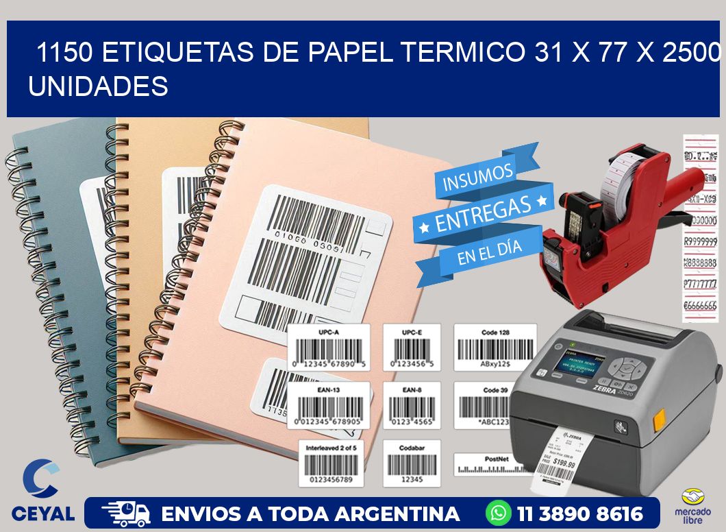 1150 ETIQUETAS DE PAPEL TERMICO 31 x 77 X 2500 UNIDADES