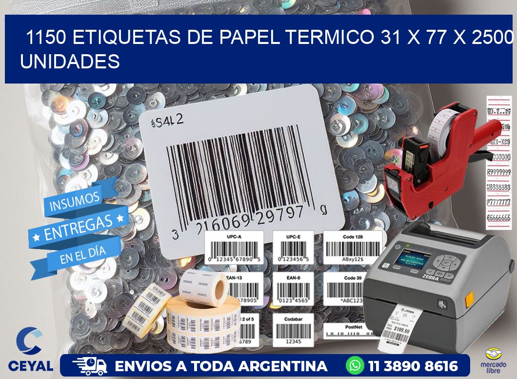 1150 ETIQUETAS DE PAPEL TERMICO 31 x 77 X 2500 UNIDADES