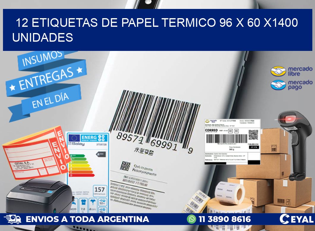 12 ETIQUETAS DE PAPEL TERMICO 96 x 60 X1400 UNIDADES