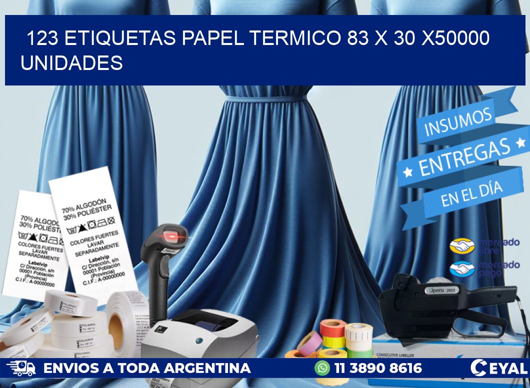 123 ETIQUETAS PAPEL TERMICO 83 x 30 X50000 UNIDADES