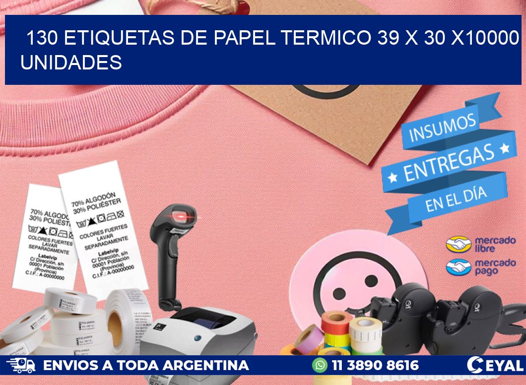 130 ETIQUETAS DE PAPEL TERMICO 39 x 30 X10000 UNIDADES