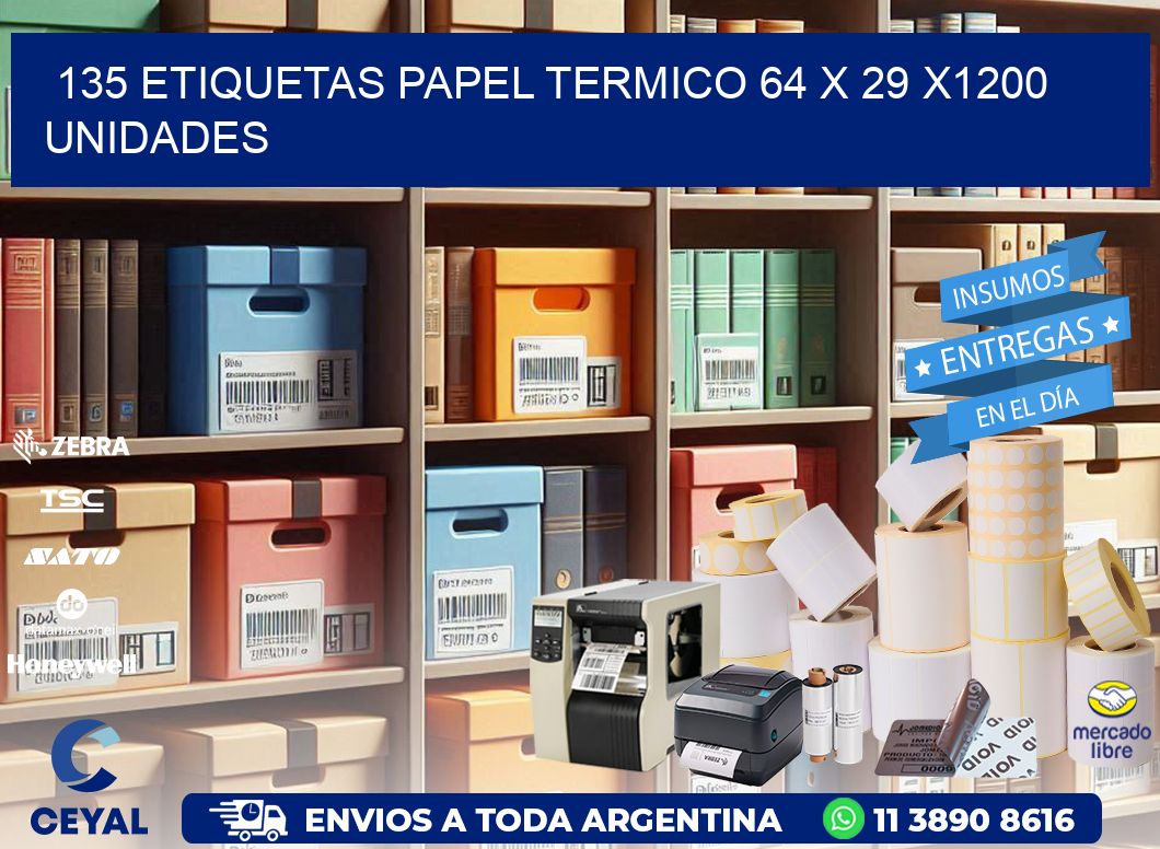 135 ETIQUETAS PAPEL TERMICO 64 x 29 X1200 UNIDADES