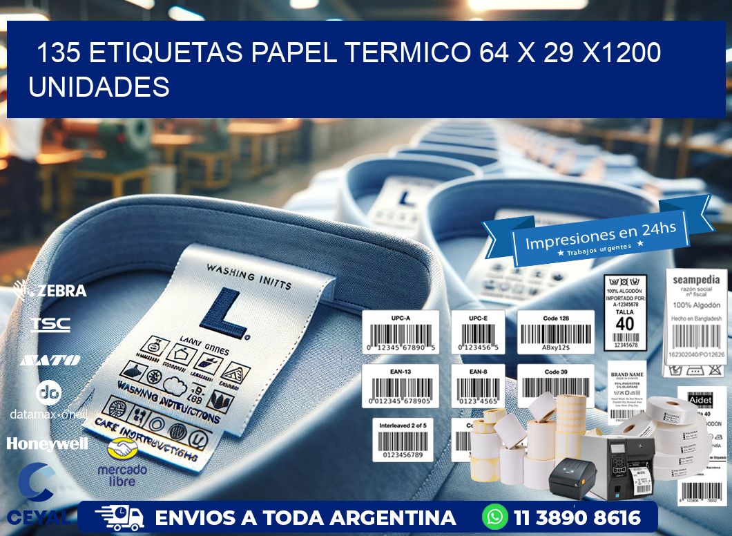 135 ETIQUETAS PAPEL TERMICO 64 x 29 X1200 UNIDADES