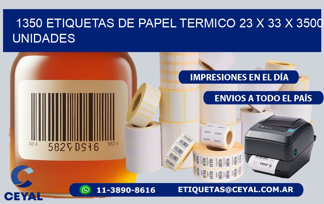 1350 ETIQUETAS DE PAPEL TERMICO 23 x 33 X 3500 UNIDADES