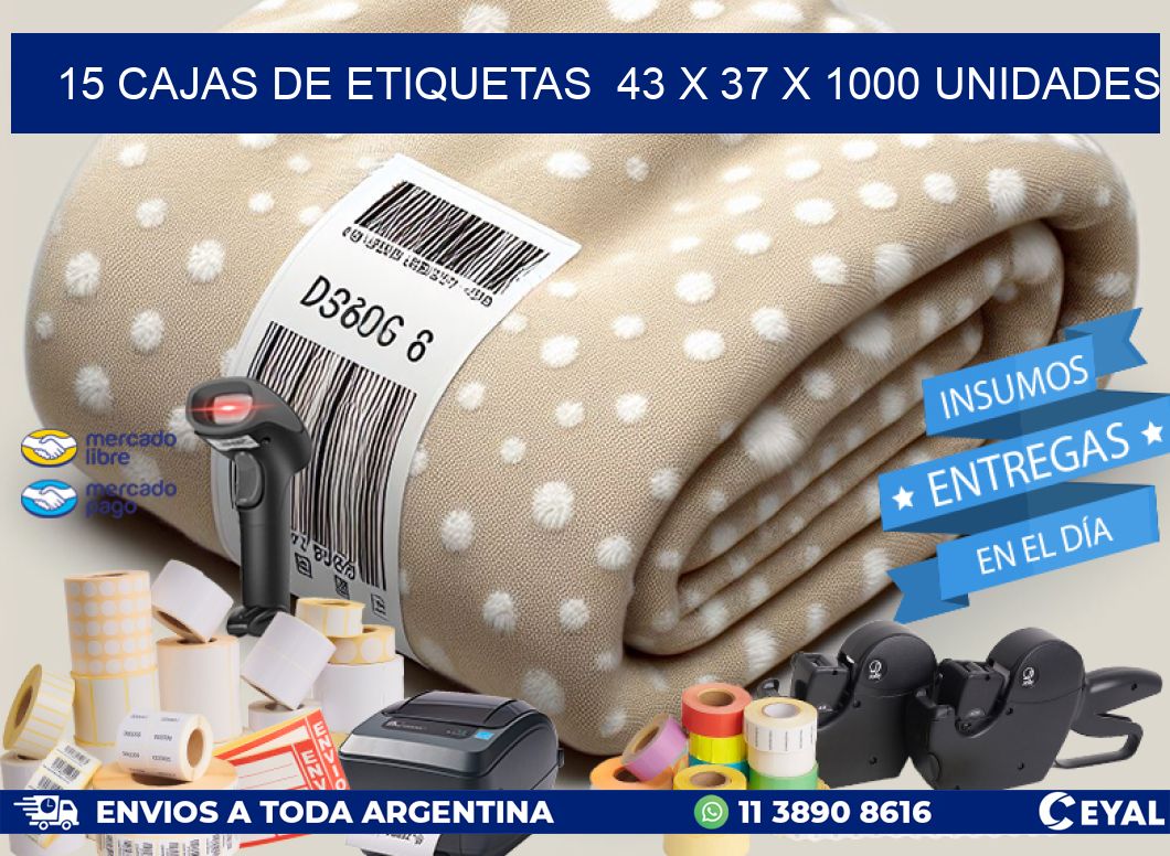 15 CAJAS DE ETIQUETAS  43 x 37 X 1000 UNIDADES