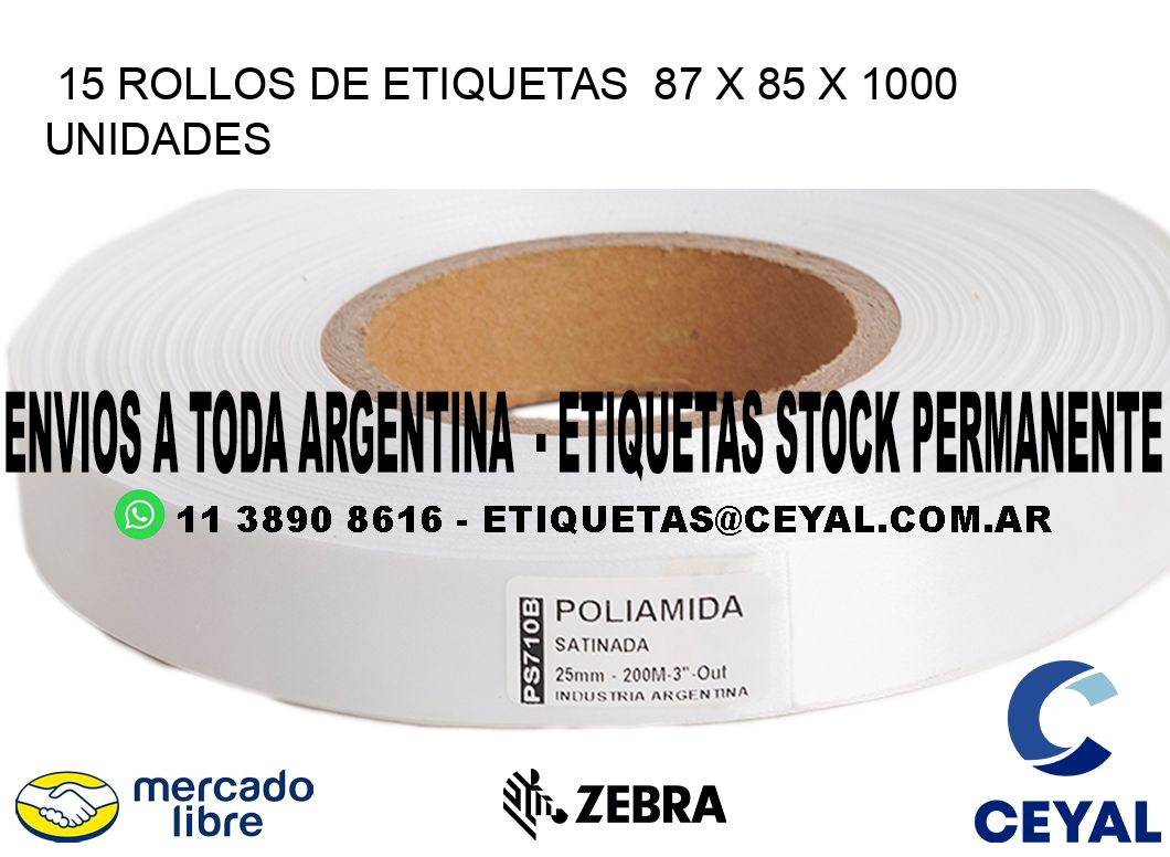 15 ROLLOS DE ETIQUETAS  87 x 85 X 1000 UNIDADES