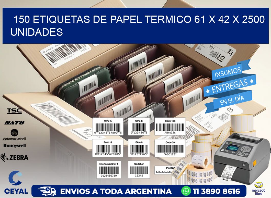 150 ETIQUETAS DE PAPEL TERMICO 61 x 42 X 2500 UNIDADES