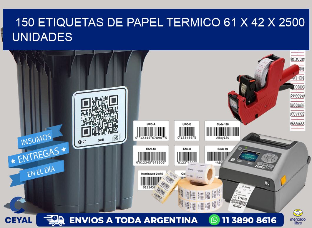 150 ETIQUETAS DE PAPEL TERMICO 61 x 42 X 2500 UNIDADES