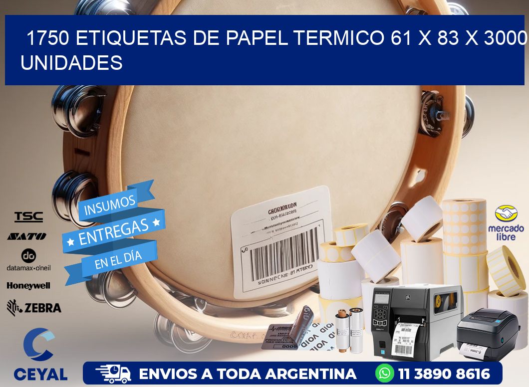 1750 ETIQUETAS DE PAPEL TERMICO 61 x 83 X 3000 UNIDADES