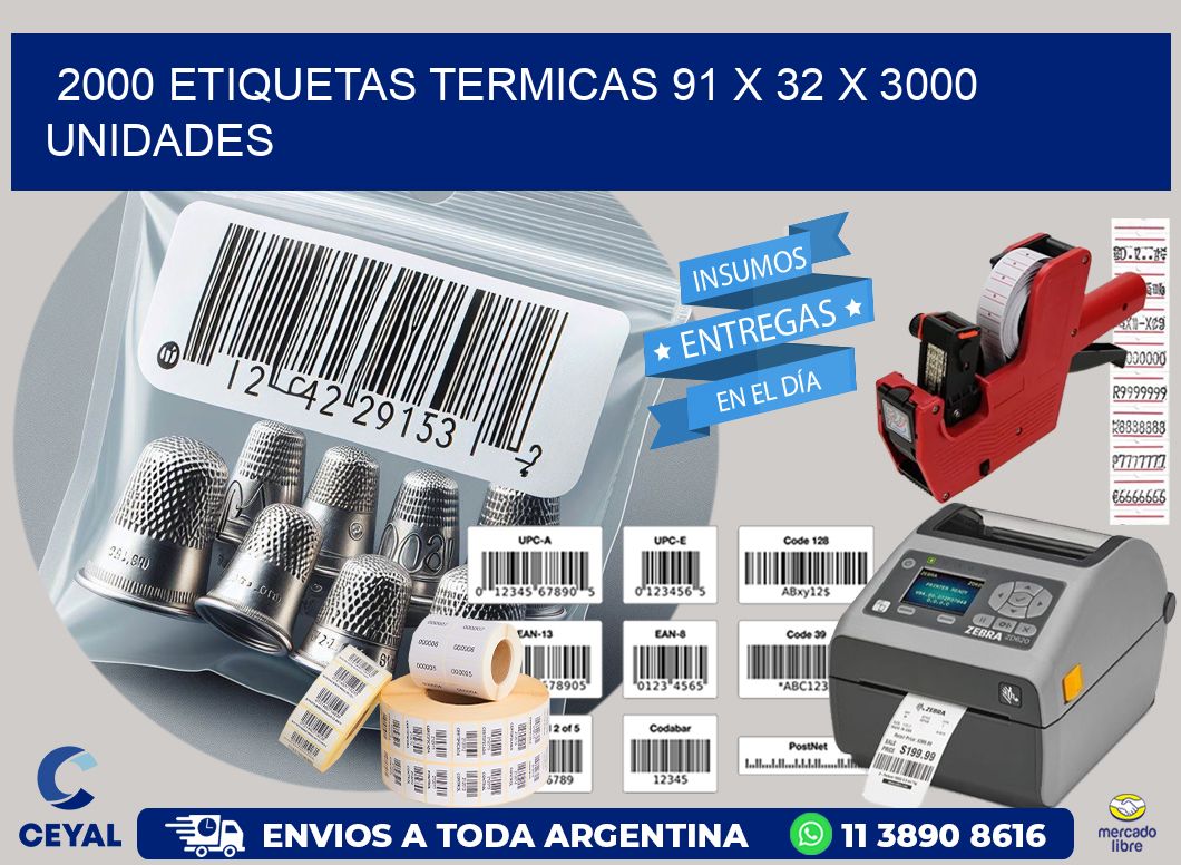 2000 ETIQUETAS TERMICAS 91 x 32 X 3000 UNIDADES