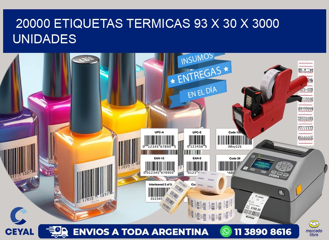 20000 ETIQUETAS TERMICAS 93 x 30 X 3000 UNIDADES