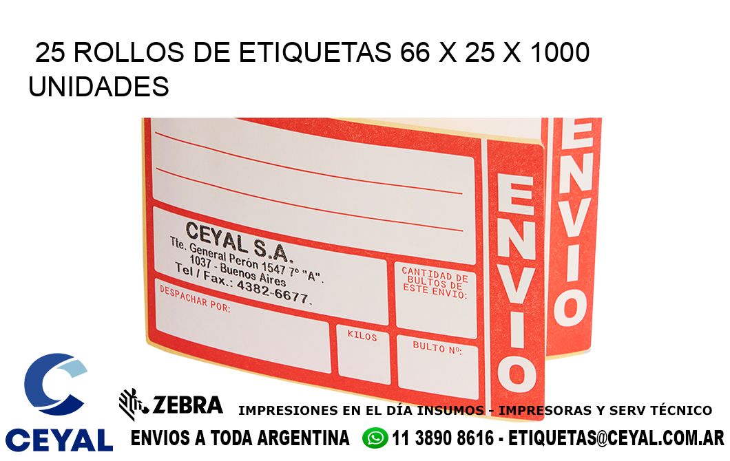 25 ROLLOS DE ETIQUETAS 66 x 25 X 1000 UNIDADES