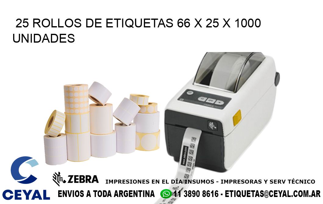 25 ROLLOS DE ETIQUETAS 66 x 25 X 1000 UNIDADES