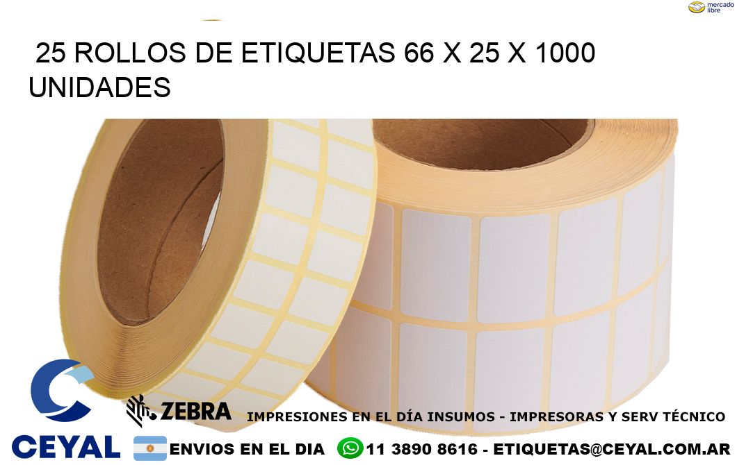 25 ROLLOS DE ETIQUETAS 66 x 25 X 1000 UNIDADES