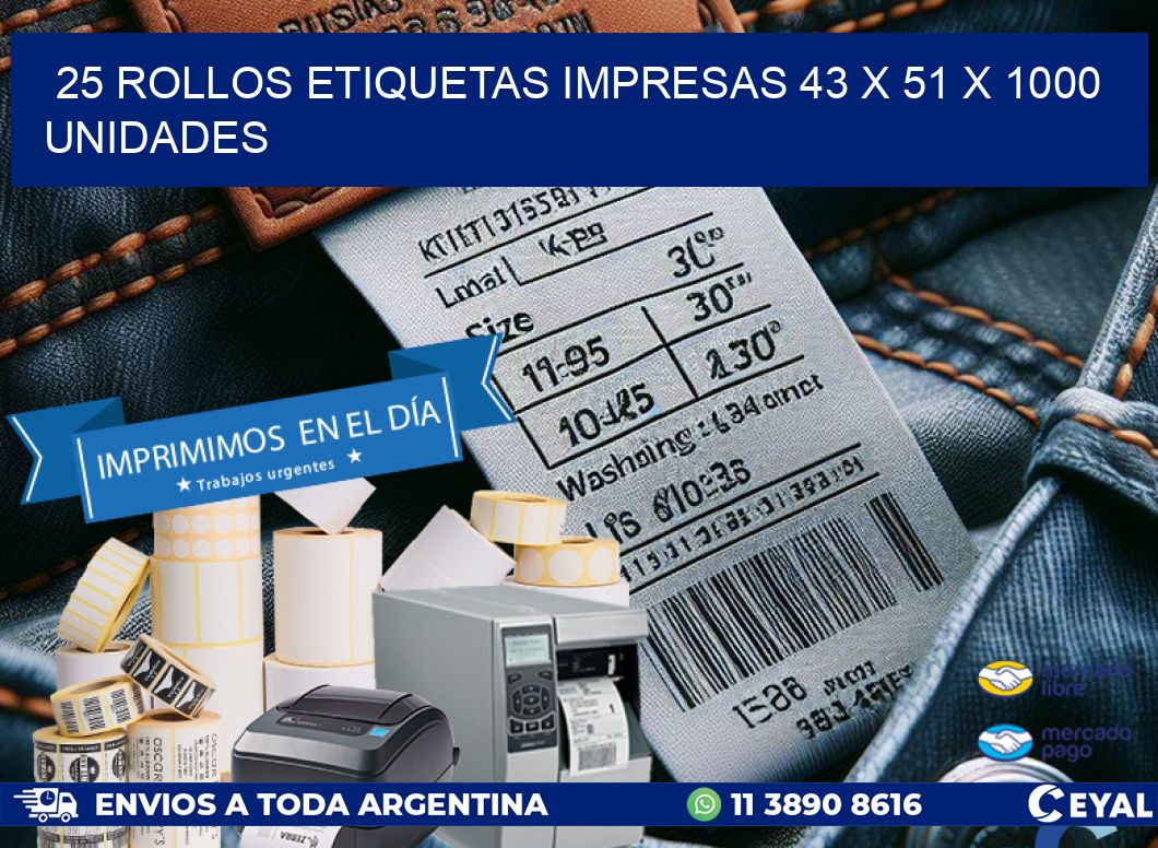 25 ROLLOS ETIQUETAS IMPRESAS 43 x 51 X 1000 UNIDADES