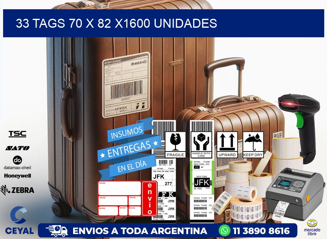 33 TAGS 70 x 82 X1600 UNIDADES