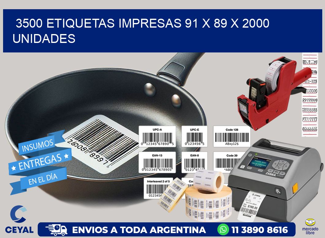 3500 ETIQUETAS IMPRESAS 91 x 89 X 2000 UNIDADES