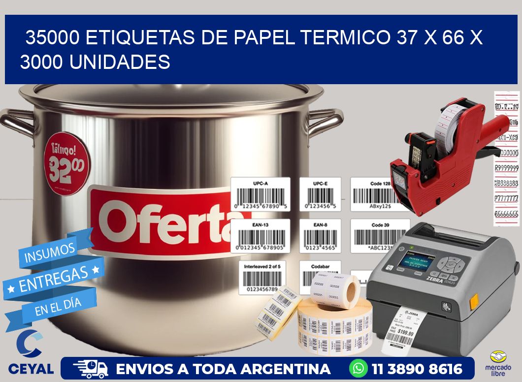 35000 ETIQUETAS DE PAPEL TERMICO 37 x 66 X 3000 UNIDADES