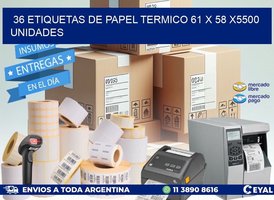 36 ETIQUETAS DE PAPEL TERMICO 61 x 58 X5500 UNIDADES