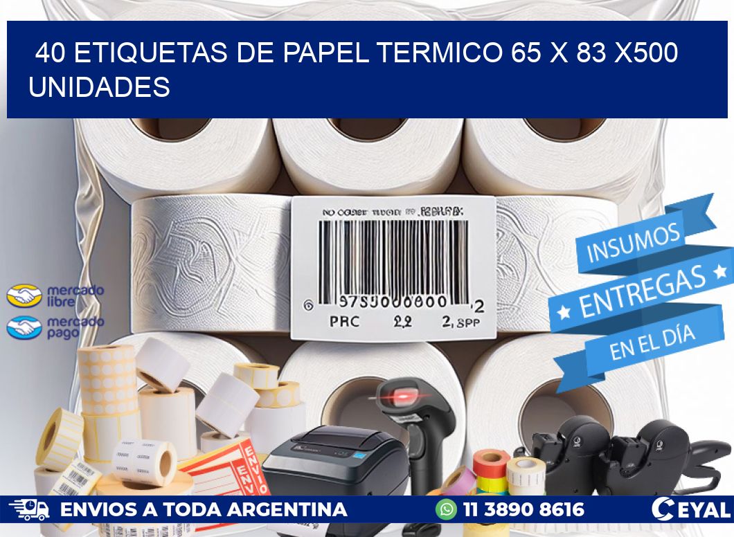 40 ETIQUETAS DE PAPEL TERMICO 65 x 83 x500 UNIDADES