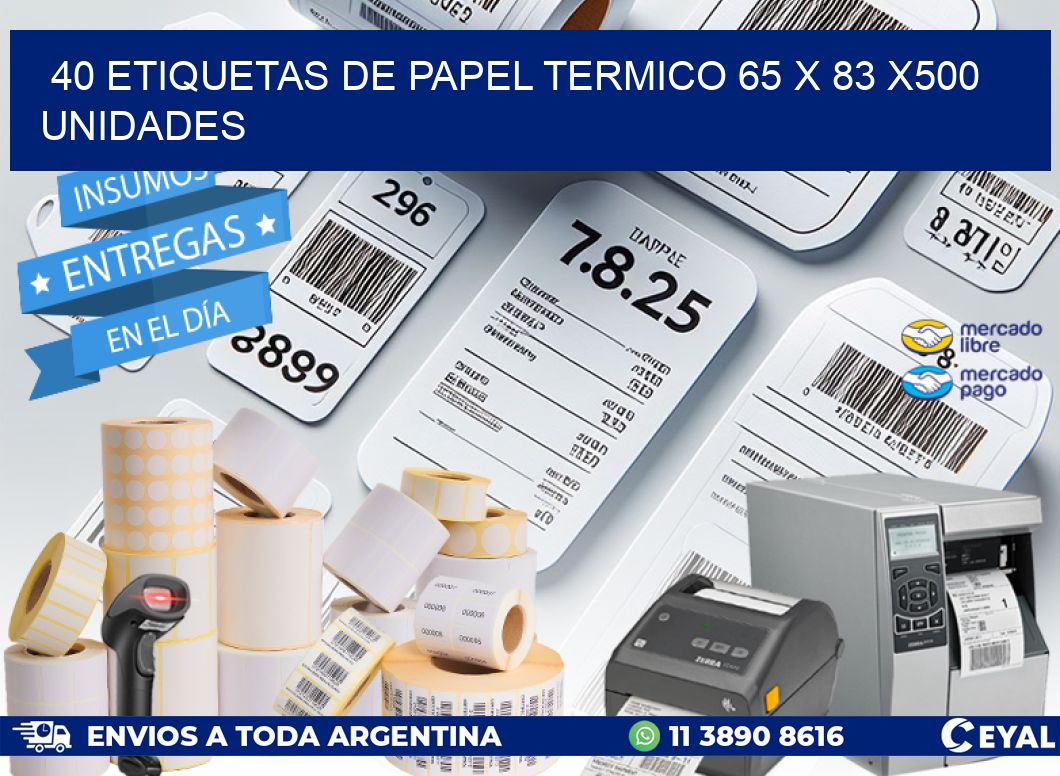 40 ETIQUETAS DE PAPEL TERMICO 65 x 83 x500 UNIDADES