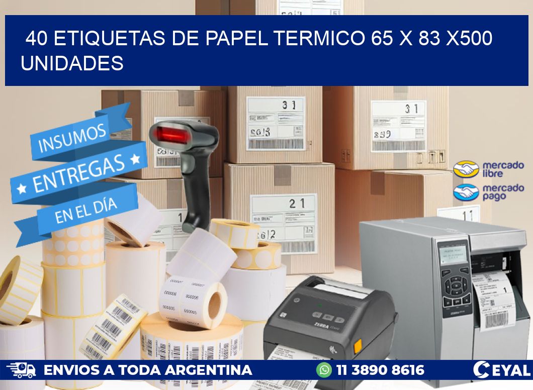 40 ETIQUETAS DE PAPEL TERMICO 65 x 83 x500 UNIDADES