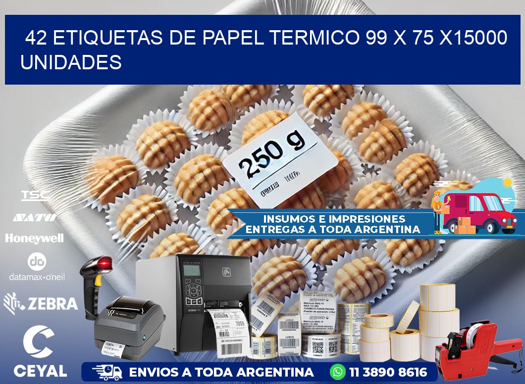 42 ETIQUETAS DE PAPEL TERMICO 99 x 75 X15000 UNIDADES