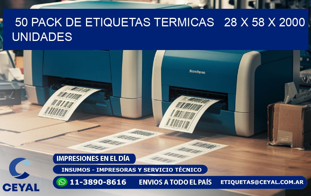 50 PACK DE ETIQUETAS TERMICAS   28 x 58 X 2000 UNIDADES