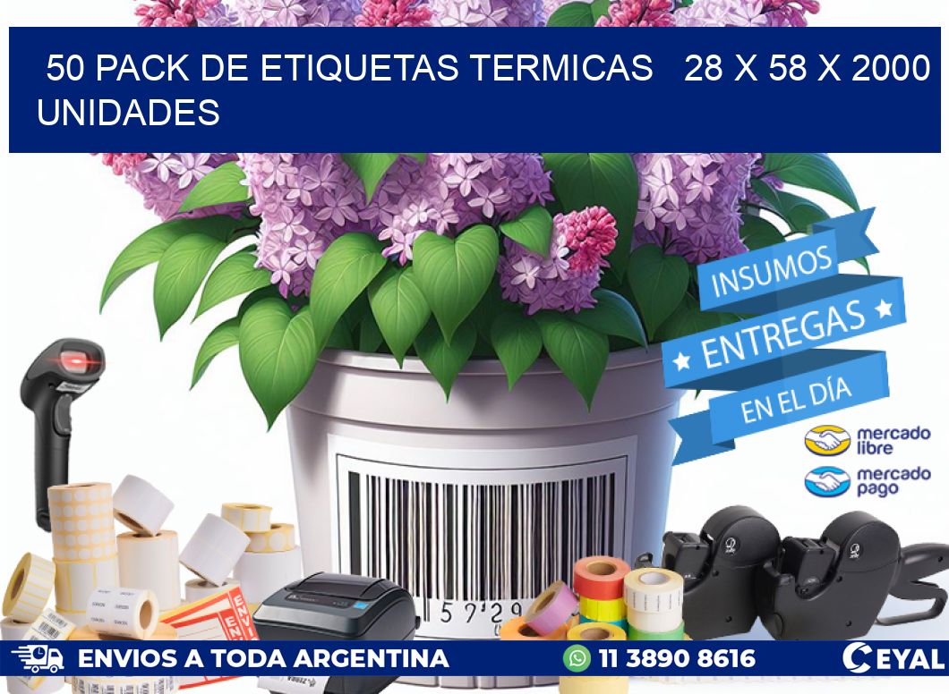 50 PACK DE ETIQUETAS TERMICAS   28 x 58 X 2000 UNIDADES