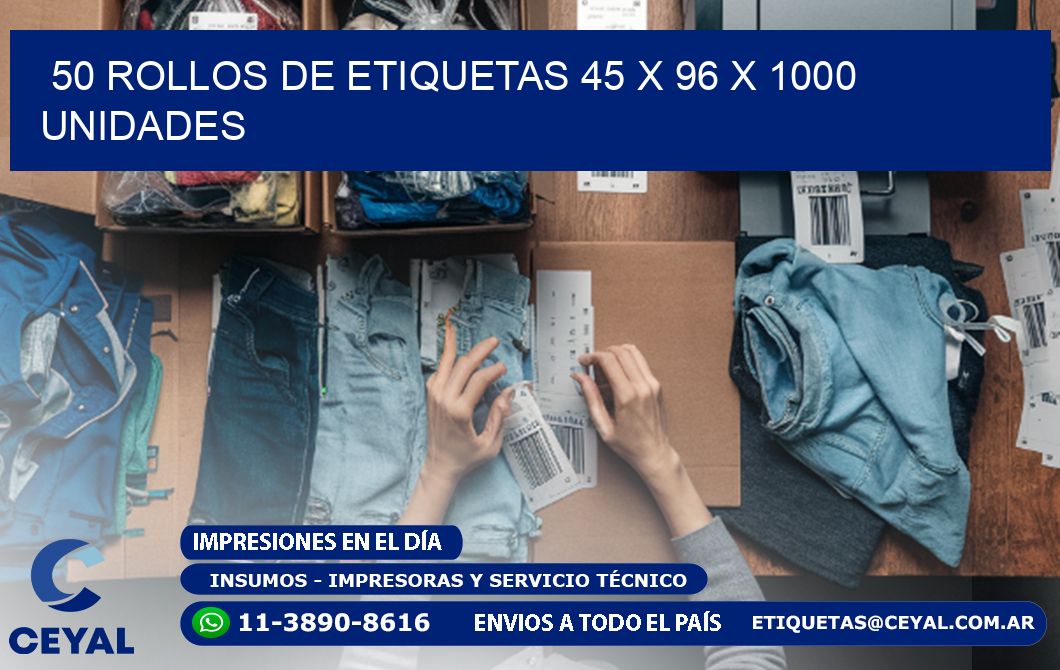 50 ROLLOS DE ETIQUETAS 45 x 96 X 1000 UNIDADES