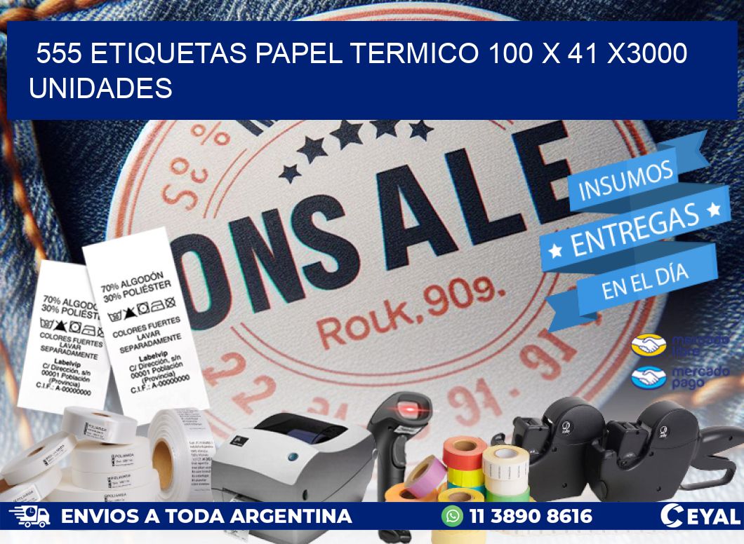 555 ETIQUETAS PAPEL TERMICO 100 x 41 X3000 UNIDADES