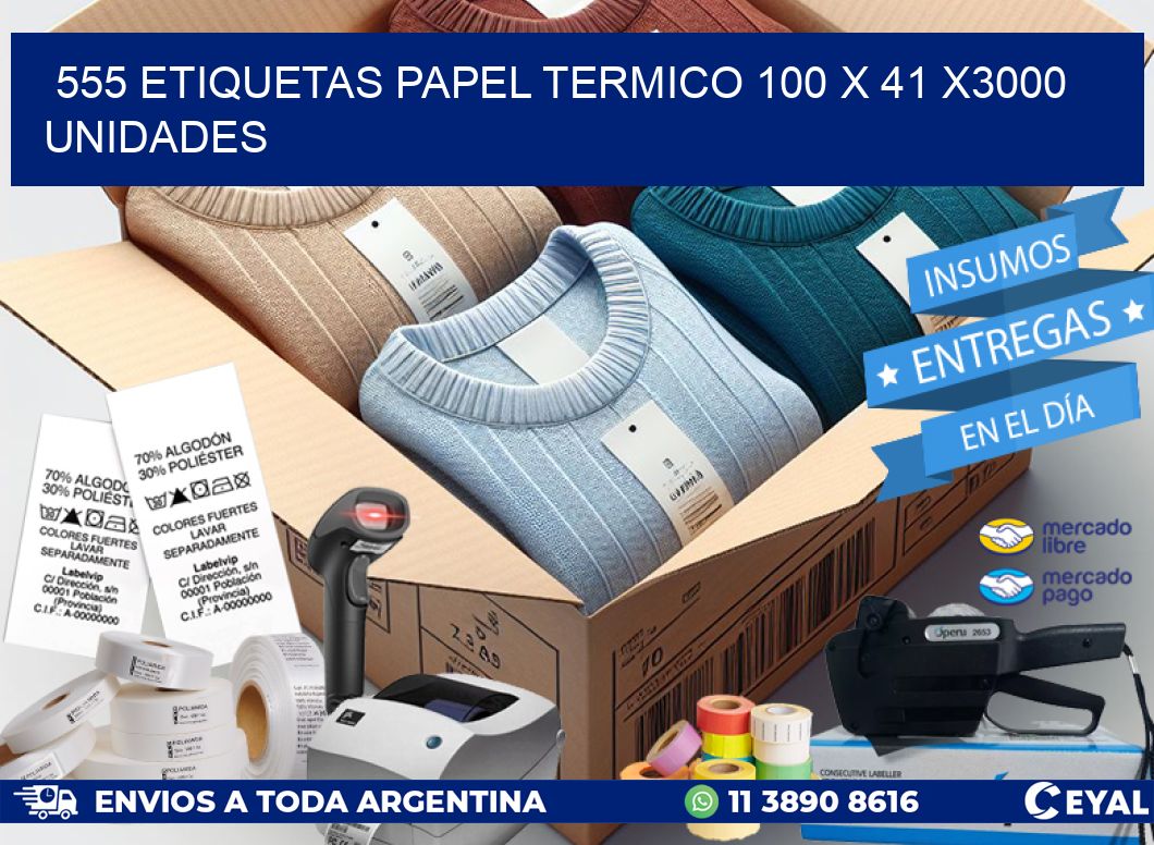 555 ETIQUETAS PAPEL TERMICO 100 x 41 X3000 UNIDADES