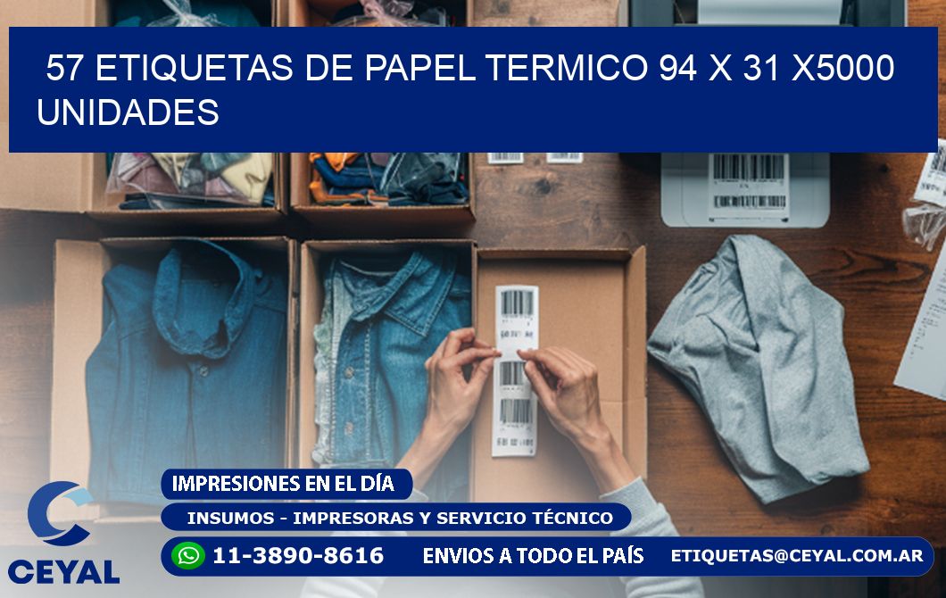 57 ETIQUETAS DE PAPEL TERMICO 94 x 31 X5000 UNIDADES