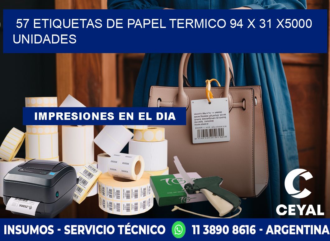 57 ETIQUETAS DE PAPEL TERMICO 94 x 31 X5000 UNIDADES