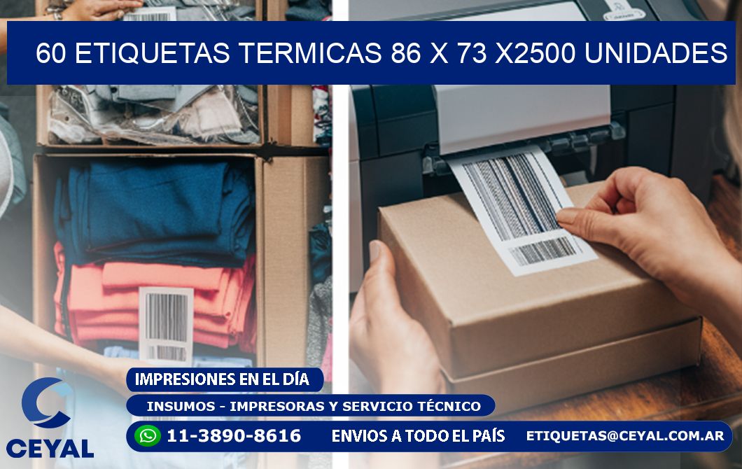 60 ETIQUETAS TERMICAS 86 x 73 X2500 UNIDADES