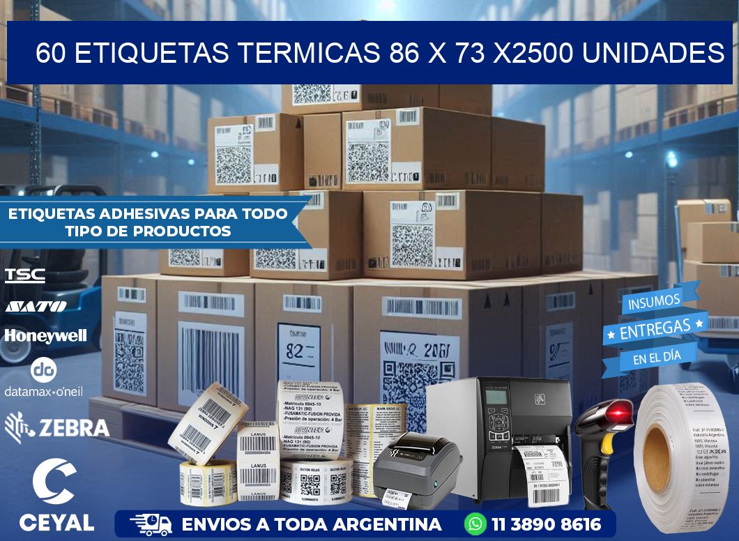 60 ETIQUETAS TERMICAS 86 x 73 X2500 UNIDADES