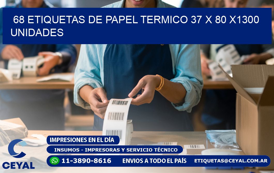 68 ETIQUETAS DE PAPEL TERMICO 37 x 80 X1300 UNIDADES