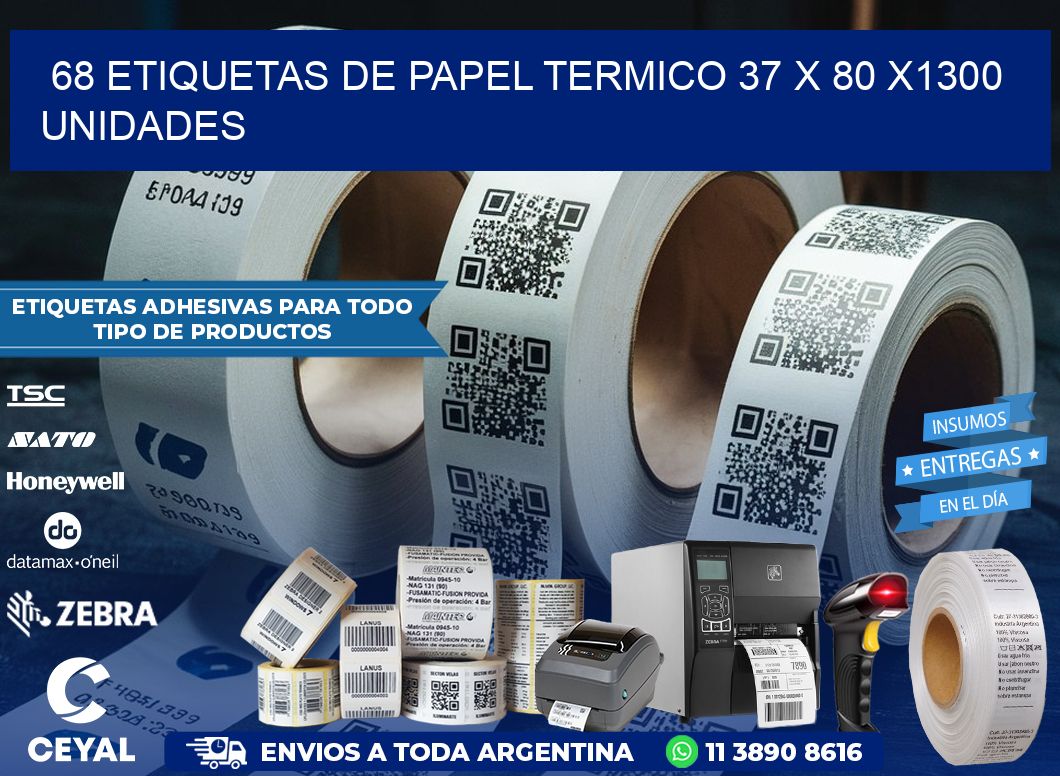 68 ETIQUETAS DE PAPEL TERMICO 37 x 80 X1300 UNIDADES