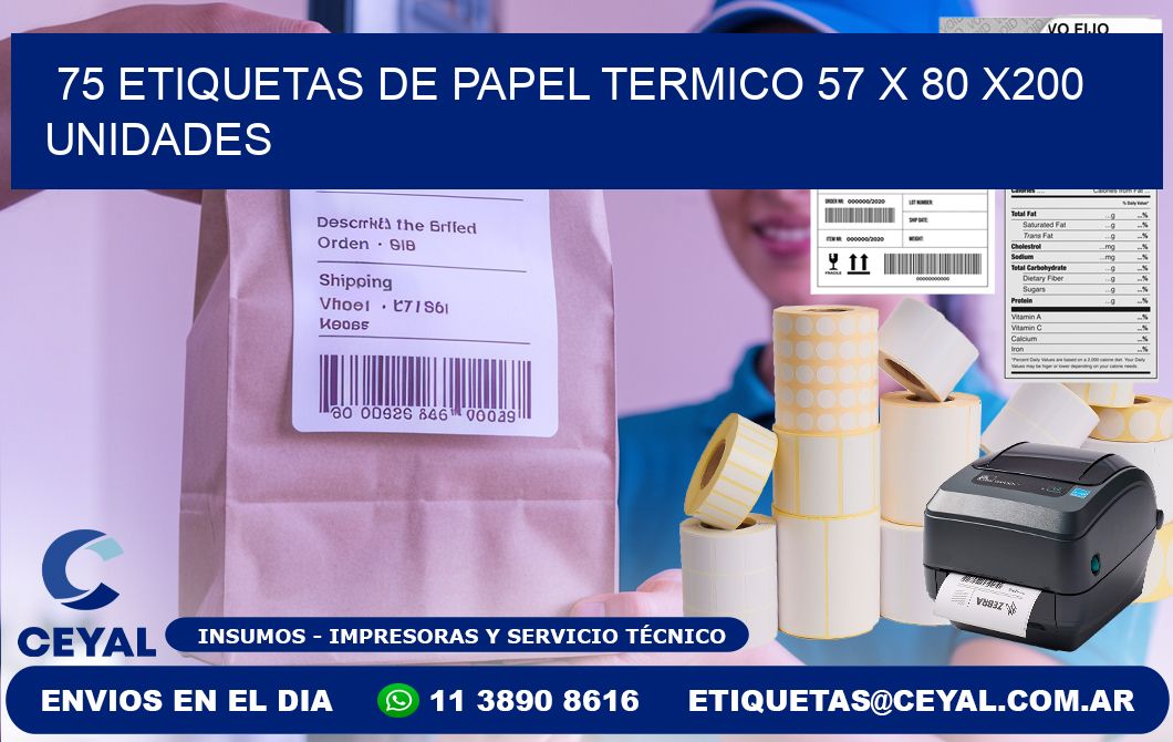 75 ETIQUETAS DE PAPEL TERMICO 57 x 80 x200 UNIDADES