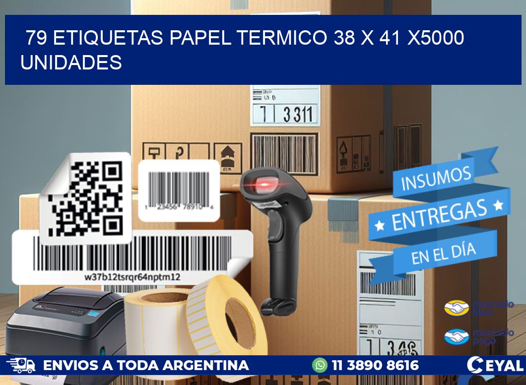 79 ETIQUETAS PAPEL TERMICO 38 x 41 X5000 UNIDADES