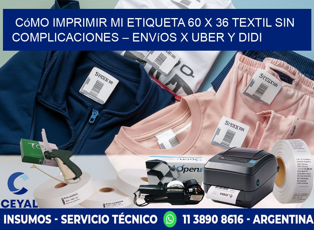 Cómo imprimir mi Etiqueta 60 x 36 textil sin complicaciones – Envíos x Uber y DiDi