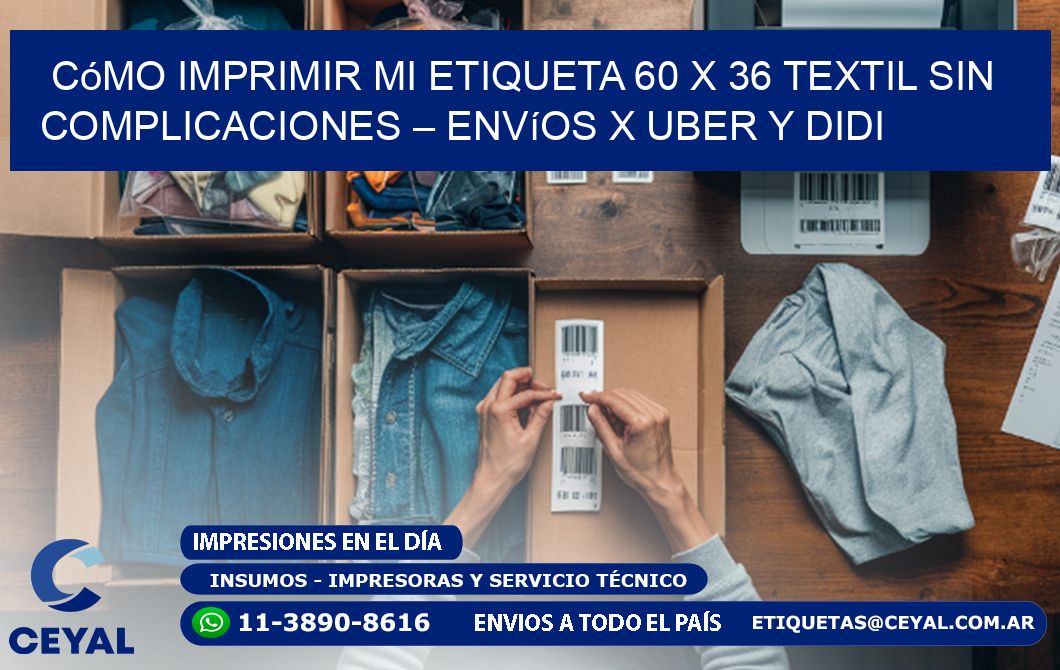 Cómo imprimir mi Etiqueta 60 x 36 textil sin complicaciones – Envíos x Uber y DiDi