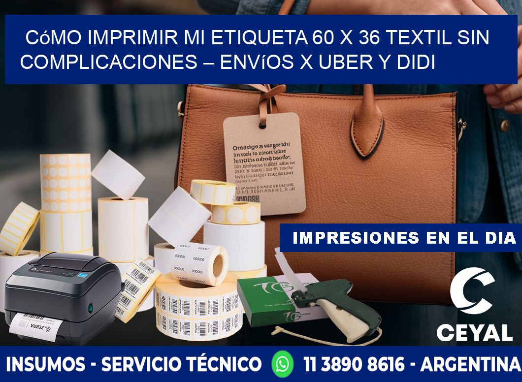 Cómo imprimir mi Etiqueta 60 x 36 textil sin complicaciones – Envíos x Uber y DiDi