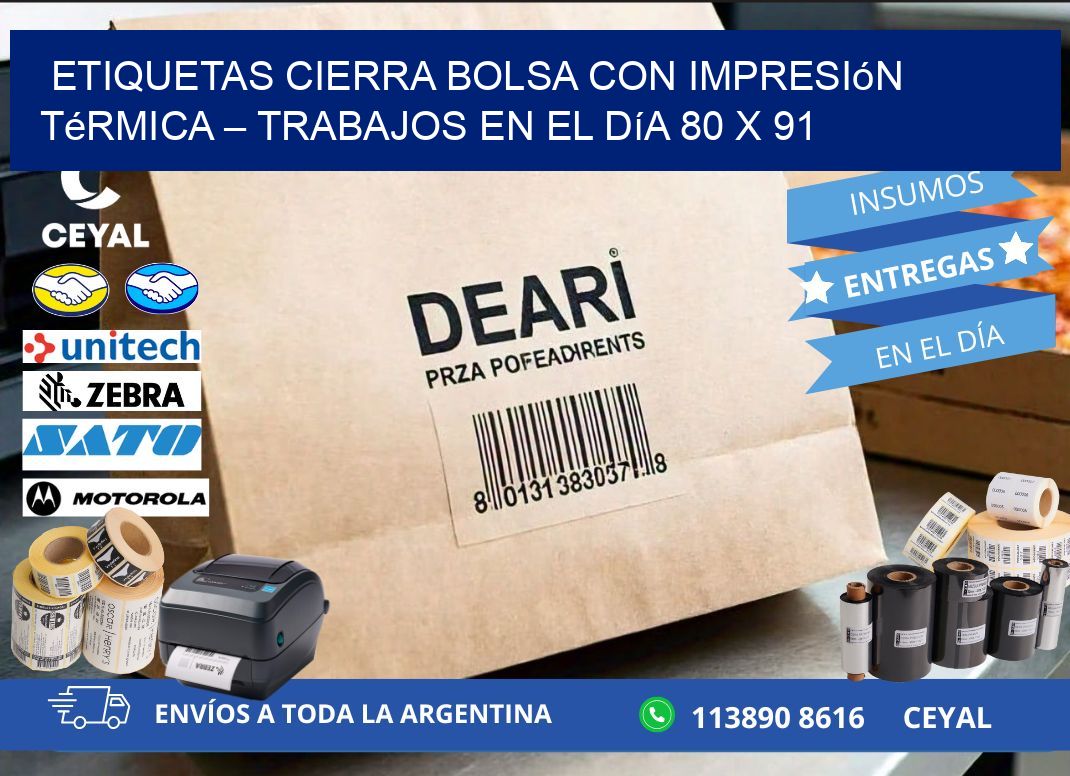 Etiquetas cierra bolsa con impresión térmica – Trabajos en el día 80 x 91