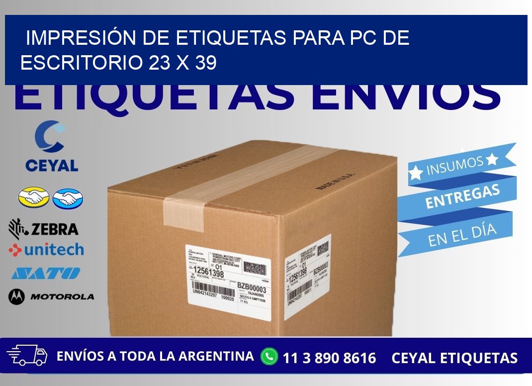 IMPRESIÓN DE ETIQUETAS PARA PC DE ESCRITORIO 23 x 39