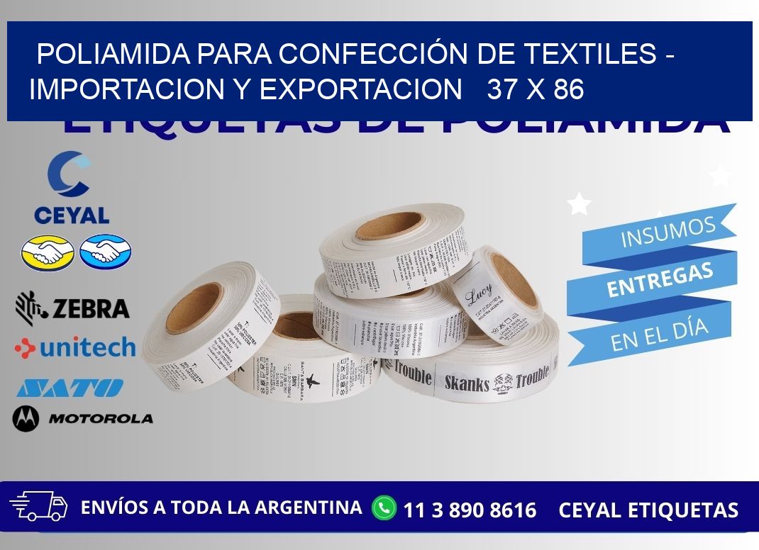 POLIAMIDA PARA CONFECCIÓN DE TEXTILES - IMPORTACION Y EXPORTACION 37 x 86